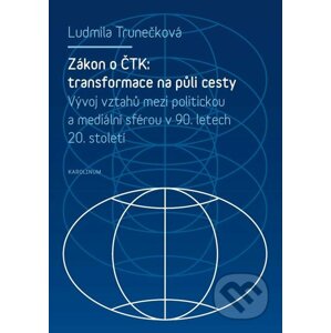E-kniha Zákon o ČTK: transformace na půli cesty. - Ludmila Trunečková
