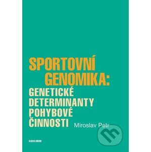 E-kniha Sportovní genomika: genetické determinanty pohybové činnosti - Miroslav Petr