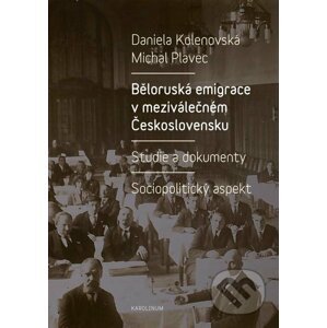 E-kniha Běloruská emigrace v meziválečném Československu - Daniela Kolenovská, Michal Plavec