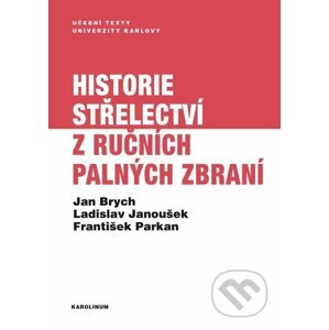 E-kniha Historie střelectví z ručních palných zbraní - Jan Brych, Ladislav Janoušek, František Parkan