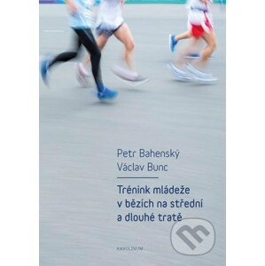 E-kniha Trénink mládeže v bězích na střední a dlouhé tratě - Petr Bahenský, Václav Bunc