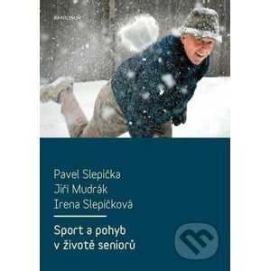 E-kniha Sport a pohyb v životě seniorů - Pavel Slepička, Jiří Mudrák, Irena Slepičková