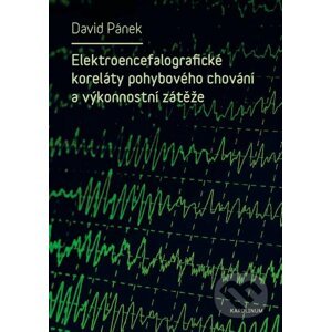 E-kniha Elektroencefalografické koreláty pohybového chování a výkonnostní zátěže - David Pánek