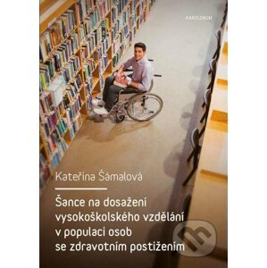 E-kniha Šance na dosažení vysokoškolského vzdělání v populaci osob se zdravotním postižením - Kateřina Šámalová