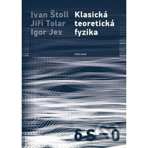 E-kniha Klasická teoretická fyzika - Ivan Štoll, Jiří Tolar, Igor Jex