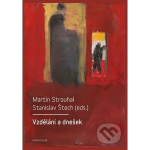 E-kniha Vzdělání a dnešek - Martin Strouhal, Stanislav Štech