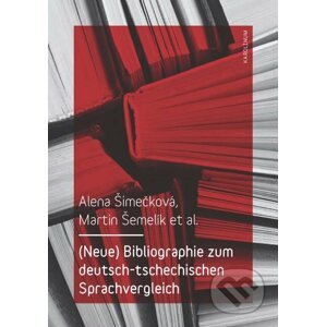 E-kniha (Neue) Bibliographie zum deutsch-tschechischen Sprachvergleich - Alena Šimečková, Martin Šemelik