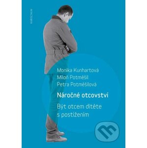 E-kniha Náročné otcovství - Monika Kunhartová, Miloň Potměšil, Petra Potměšilová