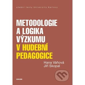 E-kniha Metodologie a logika výzkumu v hudební pedagogice - Jiří Skopal, Hana Váňová