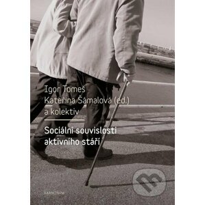 E-kniha Sociální souvislosti aktivního stáří - Igor Tomeš, Kateřina Šámalová a kolektiv