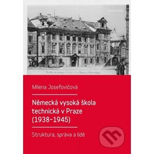 E-kniha Německá vysoká škola technická v Praze (1938–1945) - Milena Josefovičová