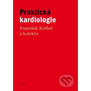 E-kniha Praktická kardiologie - František Kölbel a kolektiv