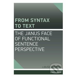 E-kniha From Syntax to Text: the Janus Face of Functional Sentence Perspective - Libuše Dušková