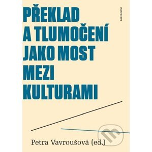 E-kniha Překlad a tlumočení jako most mezi kulturami - Petra Vavroušová