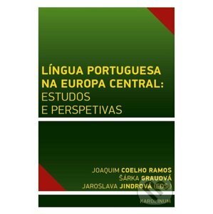 E-kniha Língua Portuguesa na Europa Central: estudos e perspetivas - Joaquim Coelho Ramos, Šárka Grauová, Jaroslava Jindrová