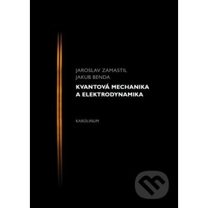 E-kniha Kvantová mechanika a elektrodynamika - Jaroslav Zamastil, Jakub Benda