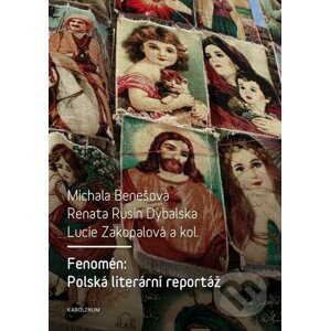 E-kniha Fenomén: Polská literární reportáž - Michala Benešová, Renata Rusin Dybalska, Lucie Zakopalová a kolektiv