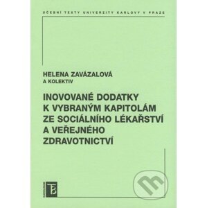Inovované dodatky k vybraným kapitolám ze sociálního lékařství a veřejného zdravotnictví - Helena Zavázalová a kol.