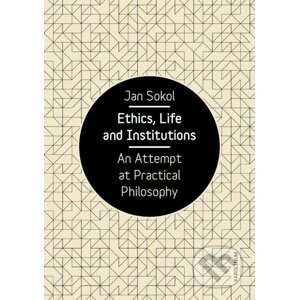 E-kniha Ethics, Life and Institutions - Jan Sokol