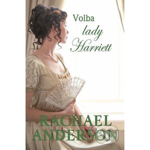 Volba lady Harriett - Rachael Anderson