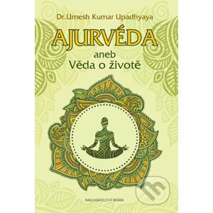Ajurvéda aneb Věda o životě - Kumar Umesh Upadhyaya