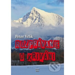 Rozprávanie o Kriváni - Peter Vrlík