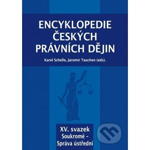 Encyklopedie českých právních dějin XV. - Karel Schelle