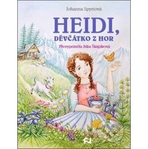 Heidi, děvčátko z hor - Johanna Spyri, Jitka Škápíková