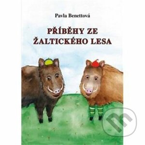 Příběhy ze Žaltického lesa - Pavla Benettová