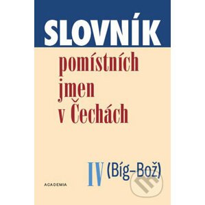 Slovník pomístních jmen v Čechách IV (Bíg-Bož) - Academia