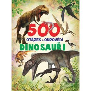 500 otázek a odpovědí: Dinosauři - SUN