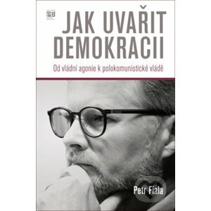 Jak uvařit demokracii - Petr Fiala