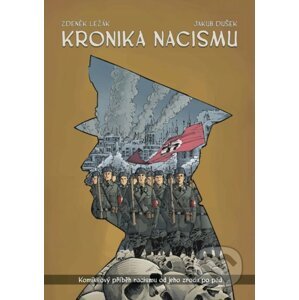 Kronika nacismu - Zdeněk Ležák, Jakub Dušek (ilustrácie)
