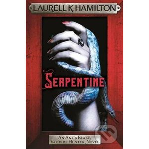 Serpentine : Anita Blake 26 - Laurell K. Hamilton