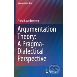 Argumentation Theory: A Pragma-Dialectical Perspective - Frans H. Van Eemeren