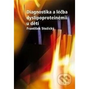 Diagnostika a terapie dyslipoproteinémií u dětí - František Stožický