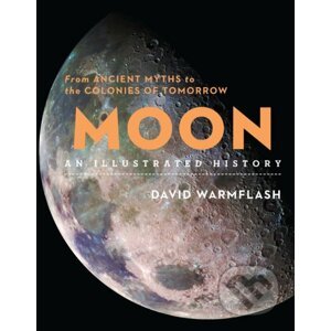 Moon: An Illustrated History - David Warmflash