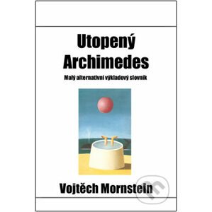 Utopený Archimedes - Vojtěch Mornstein