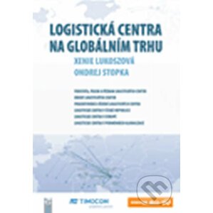 Logistická centra na globálním trhu - Ondrej Stopka, Xenie Lukoszová