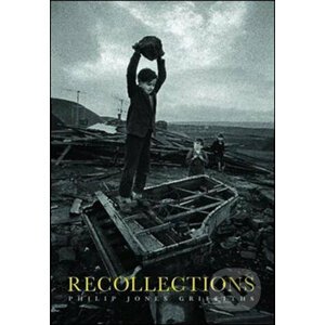Recollections - Philip Jones Griffiths