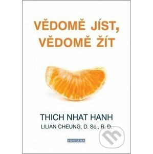 Vědomě jíst, vědomě žít - Thich Nhat Hanh, Lilian Cheung