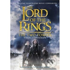 The Lord of the Rings: The Two Towers Visual Companion - Jude Fisher