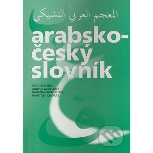 Arabsko-český slovník - Petr Zemánek, Andrea Moustafa, Naděžda Obadalová, František Ondráš