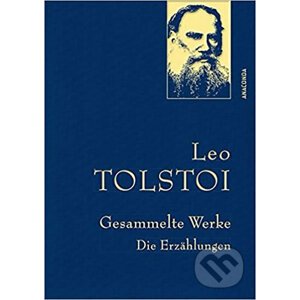 Gesammelte Werke: Die Erzählungen - Lev Nikolajevič Tolstoj