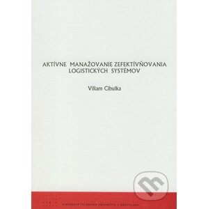 Aktívne manažovanie zefektívňovania logistických systémov - Viliam Cibulka