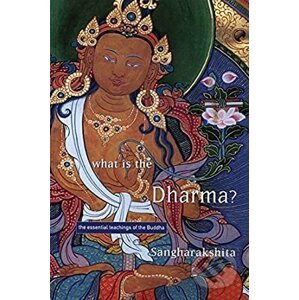 What is the Dharma - Bikshu Sangharakshita