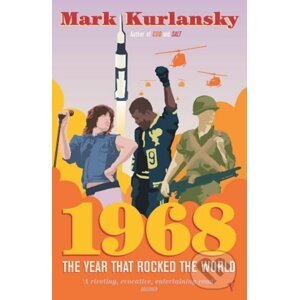 1968: The Year that Rocked the World - Mark Kurlansky