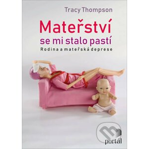 Mateřství se mi stalo pastí - Tracy Thompson