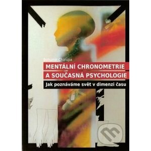 Mentální chronometrie a současná psychologie - Bohumír Chalupa