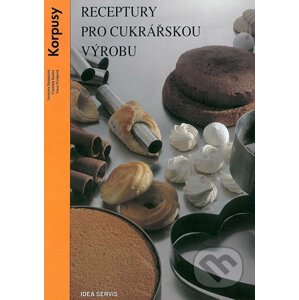 Receptury pro cukrářskou výrobu - Ivana Nováková, František Kadlec, Jaroslava Stejskalová